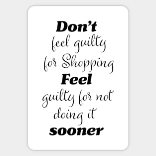 Funny shoppers guilt quote Sticker